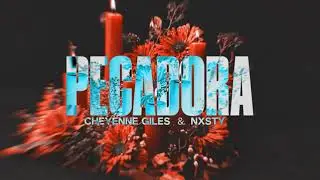 Cheyenne Giles & NXSTY - Pecadora (Lyric Video)