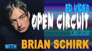 Ed Video OPEN CIRCUIT #23 with Brian Schirk