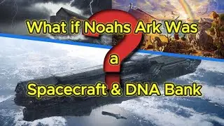 What if Noah&rsquo;s Ark Was a Spacecraft & DNA Bank | Ancient Alien Theory