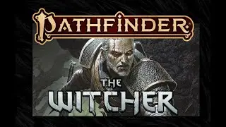 Actual Play - Pathfinder 2: The Witcher: Gravek's War Story