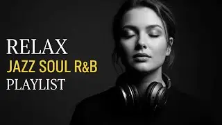 Smooth Jazz Soul R&B Love 💕 | Smooth & Emotional Soul Vibes