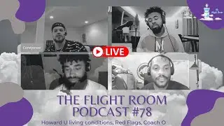 The Flight Room Podcast #78 (HU living conditions, Red Flags, Coach O, Thrills The food we eat)