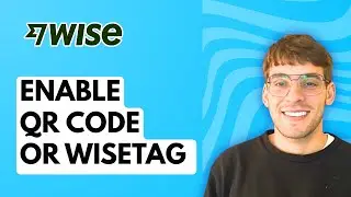 How to Enable QR code or Wisetag on your Wise Account [2026 Full Guide]