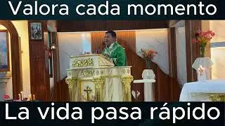 VALORA CADA MOMENTO LA VIDA PASA RAPIDO (Padre Freddy)