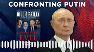 SNEAK PEAK: Bill O'Reilly's 'Confronting Evil' - Vladimir Putin