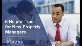 Wolfnest Property Management: 5 Helpful Tips for New Property Managers