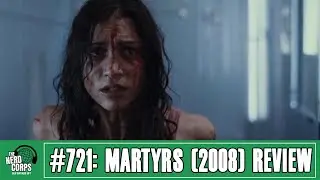 The Nerd Corps #721: Martyrs (2008) Review