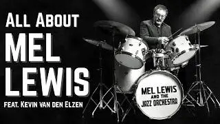 The life and sounds of Mel Lewis (feat. Kevin van den Elzen)