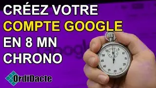 5 : CRÉER UN COMPTE GOOGLE EN 8 MINUTES CHRONO