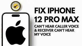 iPhone 12 Pro Max I Can't hear Caller Voice & Receiver Can't Hear my voice, Here is the Fix
