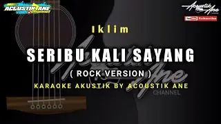 Seribu Kali Sayang || Rock Version - Iklim ( Akustik Karaoke ) Lirik Lagu