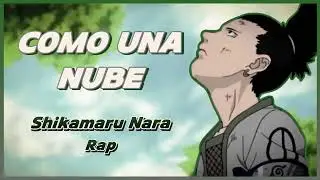 Shikamaru Nara Rap - Como una nube