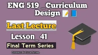 Eng 519|Lesson 41| Last Lecture|Final term series