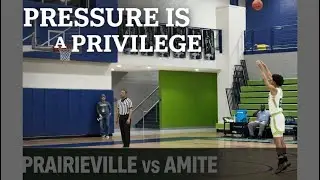 Prairieville vs Amite 🏀 Pressure Is a Privilege