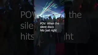 POV When the silent disco hits just right