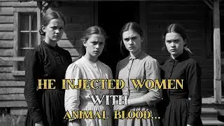 The Doctor Who Injected Women with Animal Blood &ndash; Alabama 1843 True Horror Story
