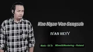 Kae Ngae Vae Sungsah - Ivan Heyy(Official Lyrics Video)