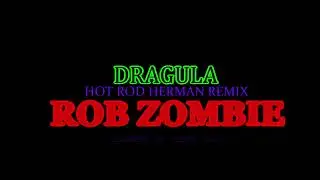 Dragula (Screwed) Hot Rod Herman Remix - Rob Zombie