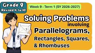 Grade 9 MATH Term 1 Week 9: Solving Problems Involving Parallelograms | MATATAG Quarter 2 Tagalog