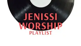 [ᴘʟᴀʏʟɪsᴛ] 제닛시(Jenissi) 찬양 리스트 / JENISSI WORSHIP PLAYLIST