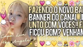꣹ֶ֢⁠✨️♡⃬𝆫敏𑁨: Fazendo O Novo Banner Do Canal Com Voc&ecirc;s .♡