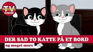 Der sad to katte på et bord - og meget mere | Danske børnesange