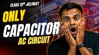 L -11⚡ AC Circuit with Capacitor Only | Class 12 Physics Alternating Current | JEE & NEET