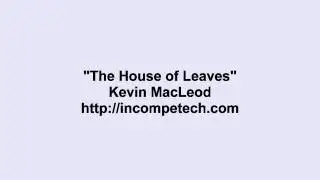 Kevin Macleod ~ The House of Leaves