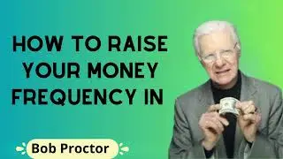 How to Raise Your Money Frequency - Bob Proctor 2024