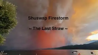 Shuswap Firestorm - The Last Straw