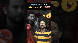 Gagan Sir ने किया Elvish यादव को Roast 😎 Gagan Pratap Sir #ssc #cgl #chsl #roast