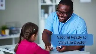 Getting Ready to Visit the Doctor (Read by a Children's Medical Narrator)