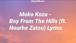 Moko Koza - Boy From The Hills (ft Nourhe Zatsu) Lyrics.