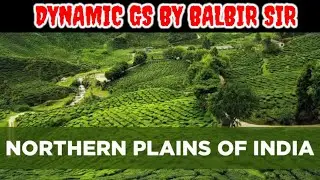 Northern Plains Of India | Indian Geography | The Great Plains Of India | Physical Features Of India