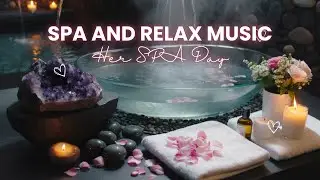 💗 Healing Bath Spa & Relax Music • 3 Hours Calm Evening Soak and Warm Water Ambience| Her SPA Day 🌸