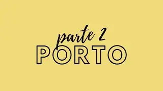 VLOG: #PortoTodoDia PARTE 2