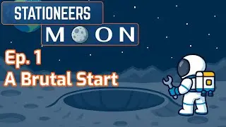 Stationeers - Moon E1: A Brutal Start