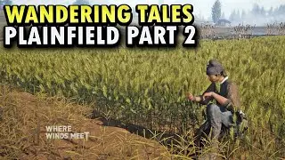 Fields of Fortune | Plainfield Part 2 | Wandering Tales | Where Winds Meet