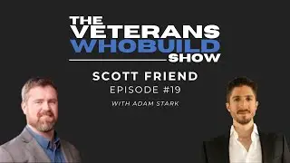 19 Scott Friend - US Navy SeaBee, Afghanistan Deployment, GC Super, Podcast Host, Nonprofit Founder