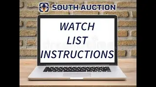 Watch List Instructions for South Auction