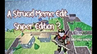 A Strucid Meme Edit Sniper Edition ?