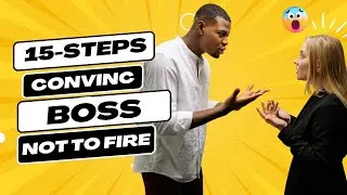 How To Convince Your Boss Not To Fire You &ndash; A 15-Steps Guide