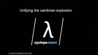 Unifying the cambrian explosion with cyclops-react