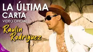 La Última CARTA 📬 - Raulin Rodriguez 🎸 (Video Oficial)
