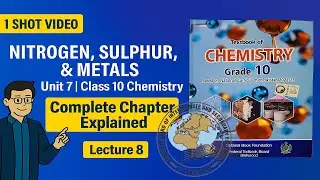 Class 10 Chemistry | Unit 7: Nitrogen, Sulphur & Metals | Complete Lecture | New Book 2025