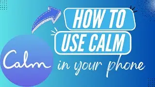 Calm App Tutorial: Get Started with Meditation and Relaxation