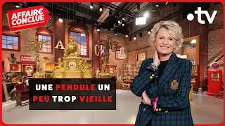 Une pendule un peu trop vieille⎮Affaire Conclue