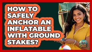 How To Safely Anchor An Inflatable With Ground Stakes?