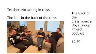 The boys talk about their upcoming projects and video ideas | The Back of the Classroom: Ep 10