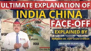 INDIA CHINA STANDOFF BEST EXPLAINED WITH ALL DETAILS, LOCATIONS & SIGNIFICANCE | BRIGADIERGUIDESYOU